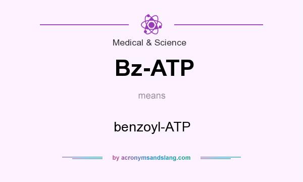 What does Bz-ATP mean? It stands for benzoyl-ATP