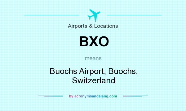 What does BXO mean? It stands for Buochs Airport, Buochs, Switzerland