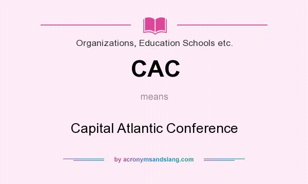 What does CAC mean? It stands for Capital Atlantic Conference