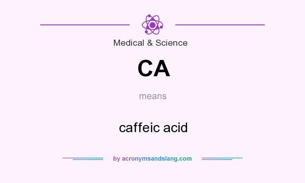 What does CA mean? It stands for caffeic acid