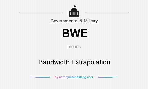 What does BWE mean? It stands for Bandwidth Extrapolation