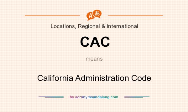 What does CAC mean? It stands for California Administration Code