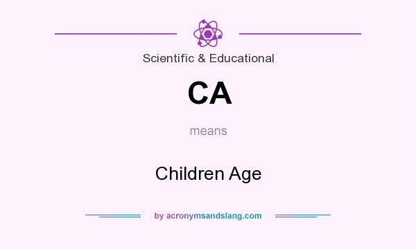What does CA mean? It stands for Children Age