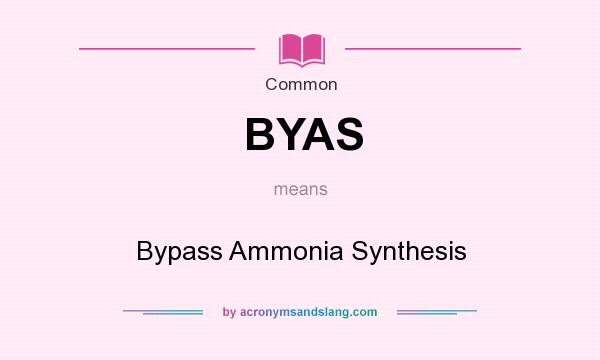 What does BYAS mean? It stands for Bypass Ammonia Synthesis