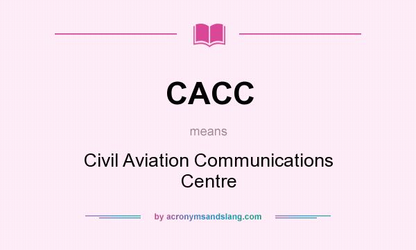What does CACC mean? It stands for Civil Aviation Communications Centre