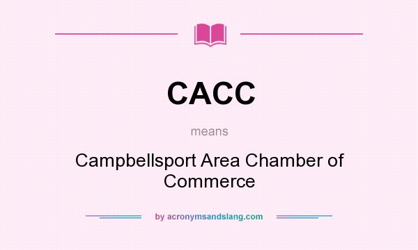 What does CACC mean? It stands for Campbellsport Area Chamber of Commerce