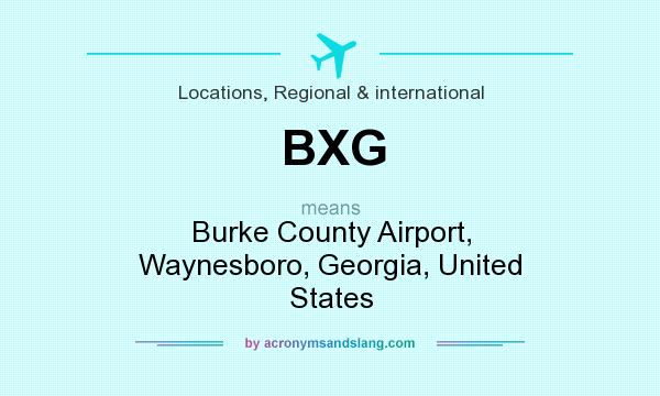 What does BXG mean? It stands for Burke County Airport, Waynesboro, Georgia, United States