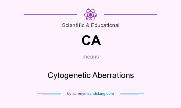 What does CA mean? It stands for Cytogenetic Aberrations