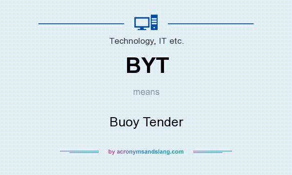 What does BYT mean? It stands for Buoy Tender