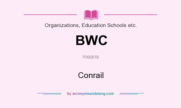 What does BWC mean? It stands for Conrail