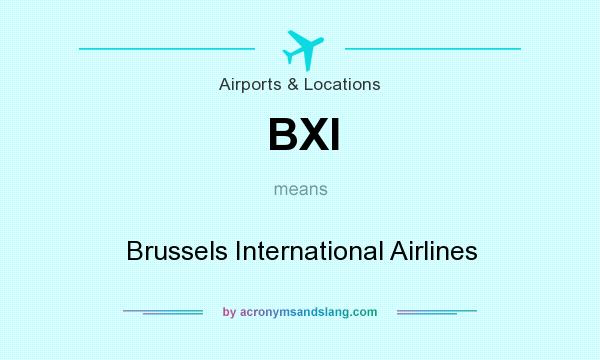 What does BXI mean? It stands for Brussels International Airlines
