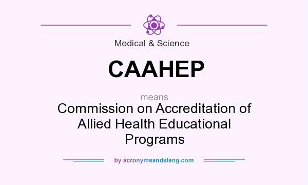 What does CAAHEP mean? It stands for Commission on Accreditation of Allied Health Educational Programs