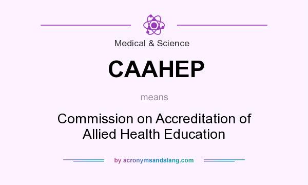What does CAAHEP mean? It stands for Commission on Accreditation of Allied Health Education