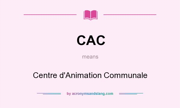 What does CAC mean? It stands for Centre d`Animation Communale