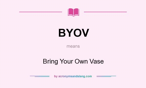 What does BYOV mean? It stands for Bring Your Own Vase