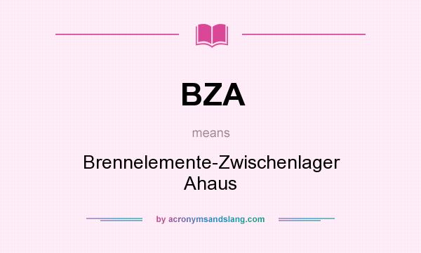 What does BZA mean? It stands for Brennelemente-Zwischenlager Ahaus