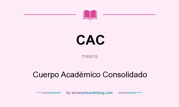 What does CAC mean? It stands for Cuerpo Académico Consolidado
