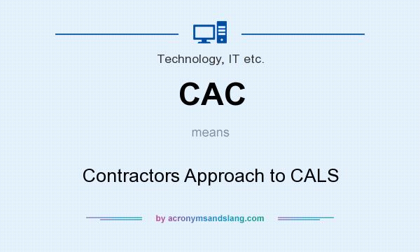 What does CAC mean? It stands for Contractors Approach to CALS