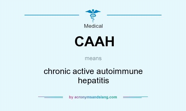 What does CAAH mean? It stands for chronic active autoimmune hepatitis