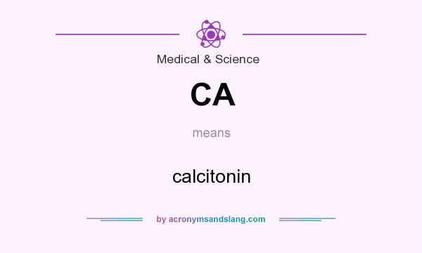 What does CA mean? It stands for calcitonin