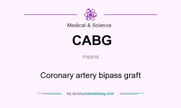 What does CABG mean? It stands for Coronary artery bipass graft