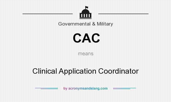 What does CAC mean? It stands for Clinical Application Coordinator
