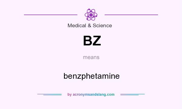 What does BZ mean? It stands for benzphetamine