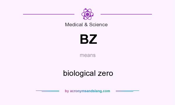 What does BZ mean? It stands for biological zero