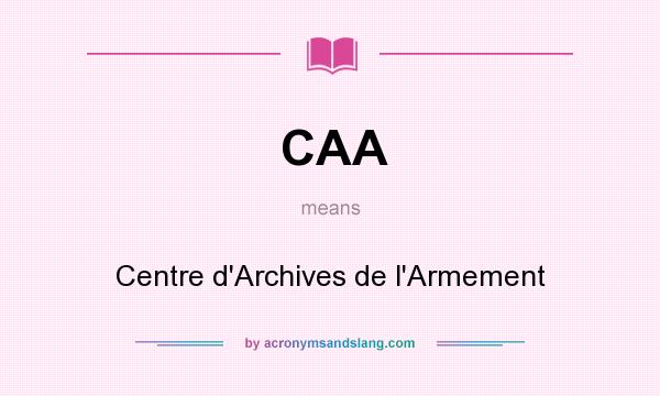 What does CAA mean? It stands for Centre d`Archives de l`Armement