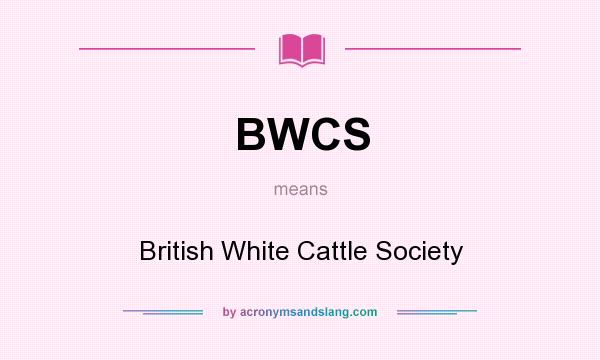 What does BWCS mean? It stands for British White Cattle Society
