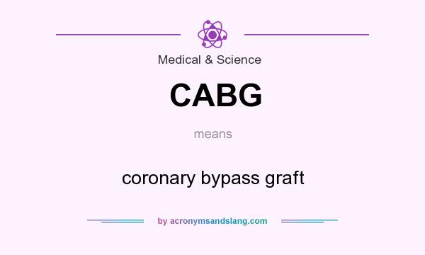 What does CABG mean? It stands for coronary bypass graft