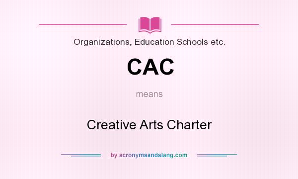 What does CAC mean? It stands for Creative Arts Charter