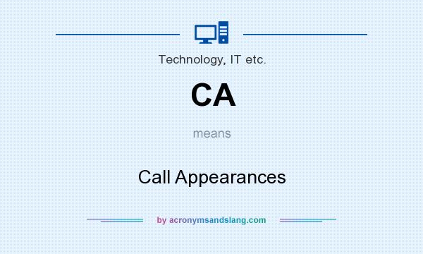 What does CA mean? It stands for Call Appearances