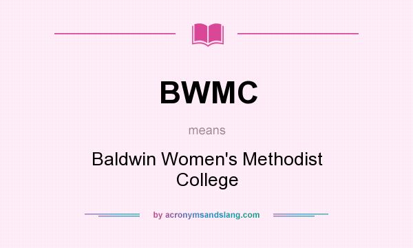 What does BWMC mean? It stands for Baldwin Women`s Methodist College