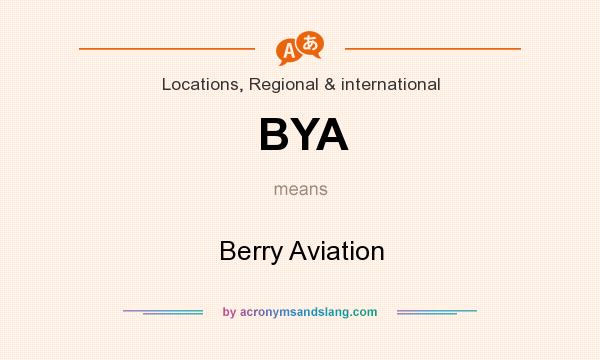 What does BYA mean? It stands for Berry Aviation