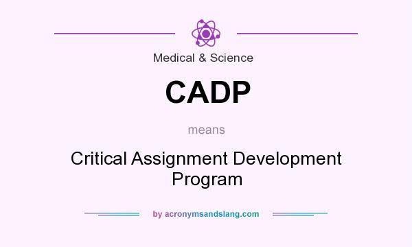 What does CADP mean? It stands for Critical Assignment Development Program