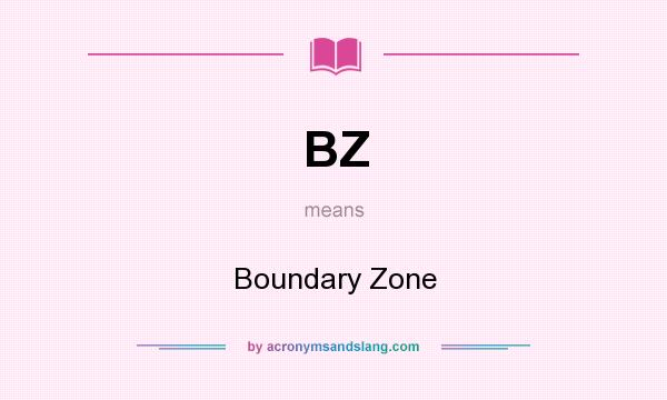 What does BZ mean? It stands for Boundary Zone
