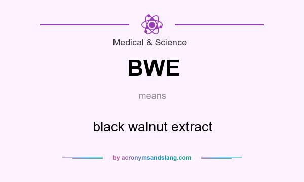 What does BWE mean? It stands for black walnut extract