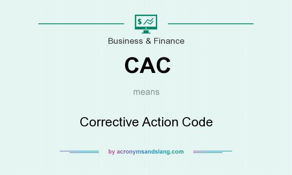 What does CAC mean? It stands for Corrective Action Code