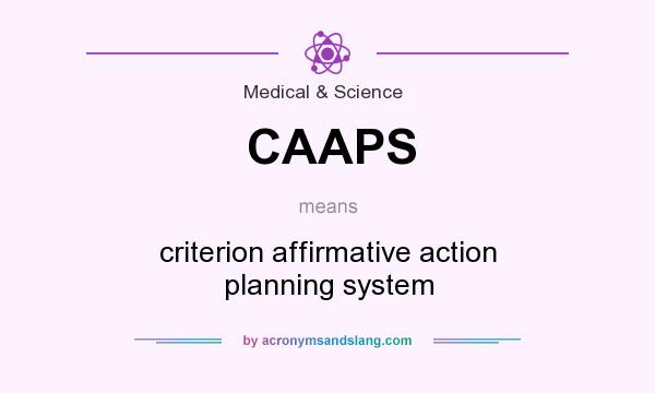 What does CAAPS mean? It stands for criterion affirmative action planning system