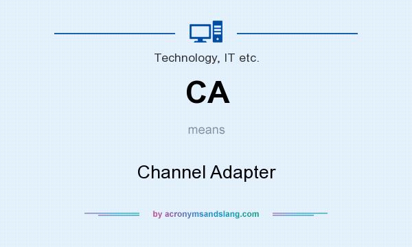 What does CA mean? It stands for Channel Adapter
