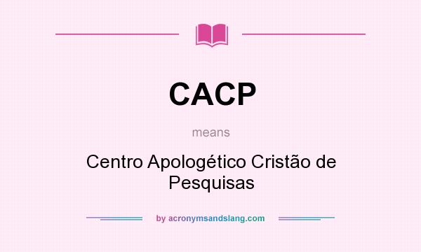 What does CACP mean? It stands for Centro Apologético Cristão de Pesquisas