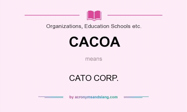 What does CACOA mean? It stands for CATO CORP.