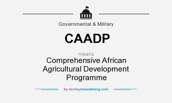 What does CAADP mean? It stands for Comprehensive African Agricultural Development Programme