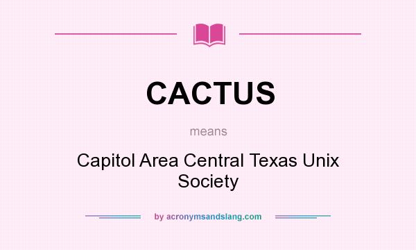 What does CACTUS mean? It stands for Capitol Area Central Texas Unix Society