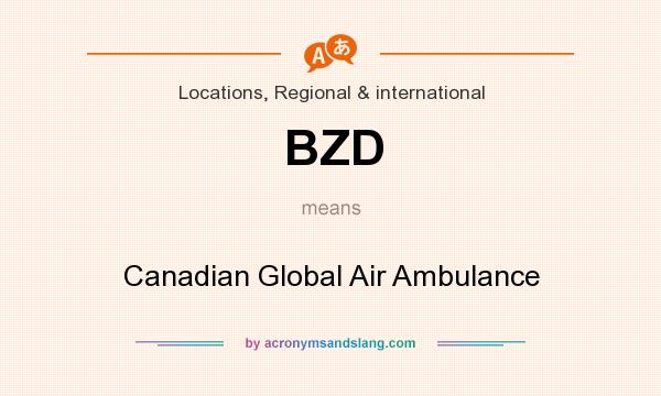 What does BZD mean? It stands for Canadian Global Air Ambulance