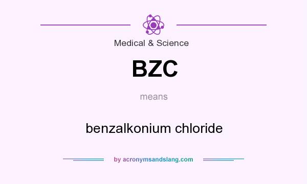 What does BZC mean? It stands for benzalkonium chloride