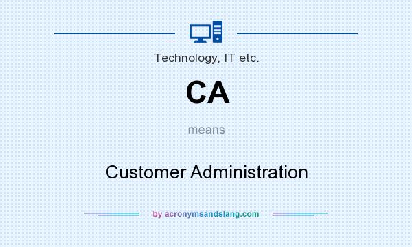 What does CA mean? It stands for Customer Administration