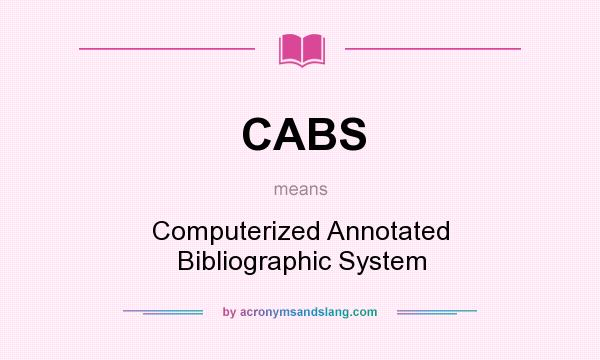 What does CABS mean? It stands for Computerized Annotated Bibliographic System