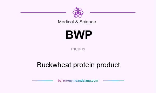 What does BWP mean? It stands for Buckwheat protein product